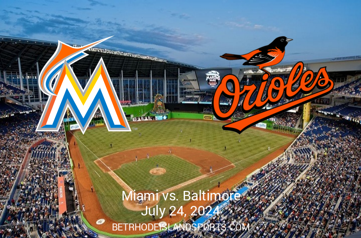 Match Preview: Baltimore Orioles at Miami Marlins, July 24, 2024